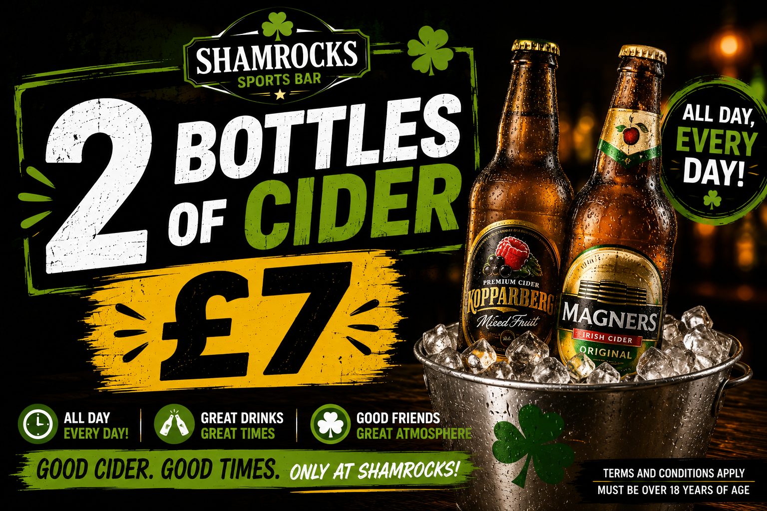 Two bottles of cider for £7, all day every day. Over 18s only, terms apply