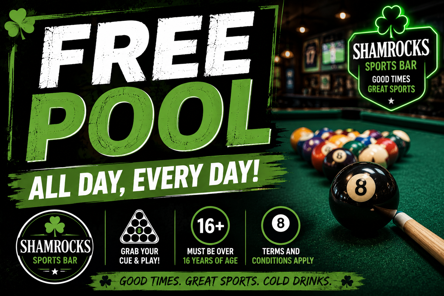 Free pool all day every day, over 16s only, terms and conditions apply