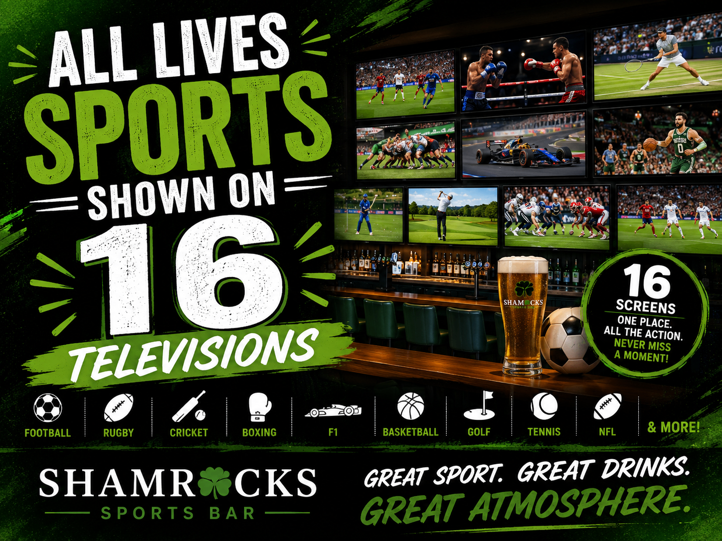 All live sport shown on 16 televisions: football, rugby, cricket, boxing, F1, basketball, golf, tennis and NFL